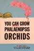 You Can Grow Orchids